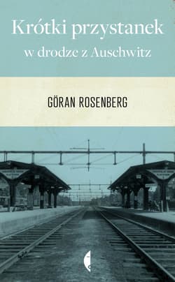 Krótki przystanek w drodze z Auschwitz - ebook - Goran Rosenberg