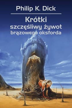 Krótki szczęśliwy żywot brązowego oksforda - Philip K. Dick