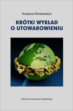 Krótki wykład o utowarowieniu - Krystyna Romaniszyn