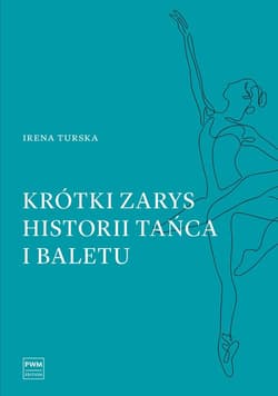 Krótki zarys historii tańca i baletu - Irena Turska