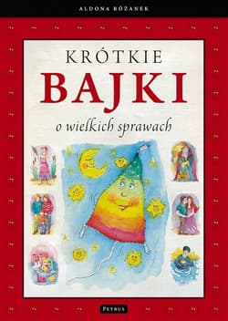 Krótkie bajki o wielkich sprawach - Aldona Różanek