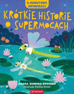 Krótkie historie o supermocach. 5-minutowe opowieści - Agata Komosa-Styczeń