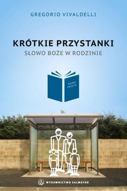Krótkie przystanki Słowo Boże w rodzinie - Gregorio Vivaldelli