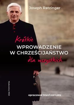 Krótkie wprowadzenie w chrześcijaństwo dla wszystkich - ebook - Manfred Lutz, Joseph Ratzinger