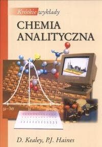 Krótkie wykłady. Chemia analityczna - Kealey D.,  Haines P.J.