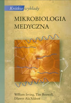 Krótkie wykłady Mikrobiologia medyczna - Lrving W. Boswell T.