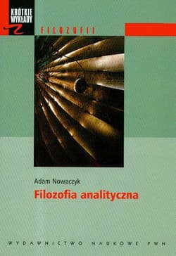 Krótkie wykłady z filozofii Filozofia analityczna - Adam Nowaczyk