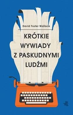 Krótkie wywiady z paskudnymi ludźmi - David Foster  Wallace