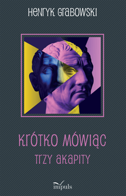 Krótko mówiąc Trzy akapity - Henryk Grabowski