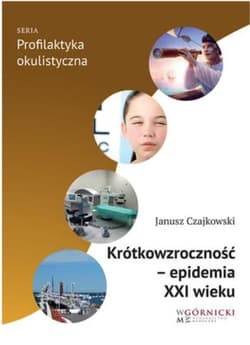 Krótkowzroczność epidemia XXI wieku -  Czajkowski Janusz