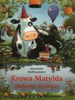 Krowa Matylda obchodzi urodziny - Alexander Steffensmeier