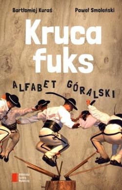 Kruca fuks Alfabet góralski - Paweł Smoleński, Bartłomiej Kuraś