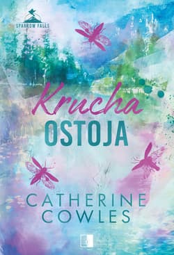 Krucha ostoja - Catherine Cowles