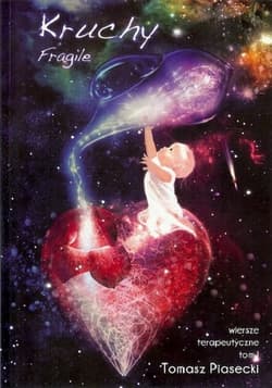 Kruchy Fragile Wiersze terapeutyczne Tom 1