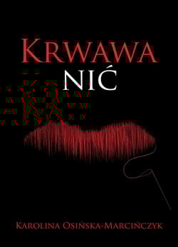 Krwawa nić - Karolina Osińska-Marcińczyk