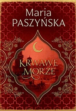 Krwawe morze Cień sułtana Tom 2 - Maria Paszyńska
