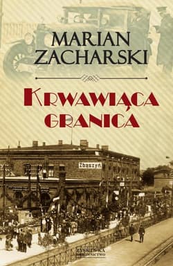 Krwawiąca granica. Kulisy wywiadu II RP - Marian Zacharski