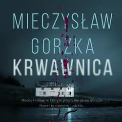 Krwawnica - audiobook - Mieczysław Gorzka