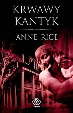 Krwawy kantyk - Anne Rice