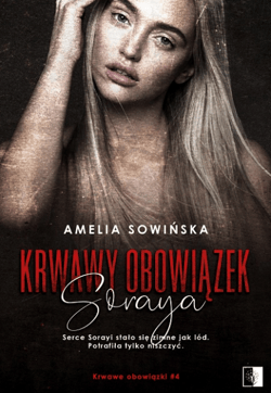 Krwawy obowiązek. Soraya - Amelia Sowińska