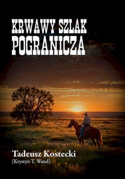 Krwawy szlak Pogranicza - Tadeusz Kostecki (Krystyn T. Wand)