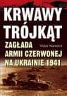 Krwawy trójkąt. Zagłada Armii Czerwonej na Ukrainie 1941 - Victor Kamenir