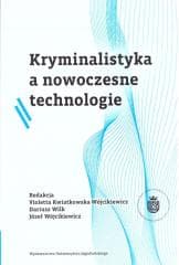 Kryminalistyka a nowoczesne technologie BR - red. Violetta Kwiatkowska-Wójcikiewicz