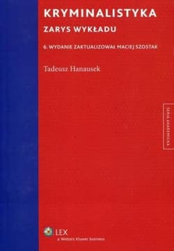 Kryminalistyka zarys wykładu wyd. 2009 - Tadeusz Hanausek