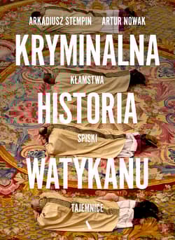 Kryminalna historia Watykanu - Arkadiusz Stempin, Artur Nowak