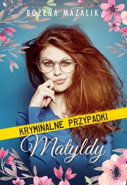 Kryminalne przypadki Matyldy - ebook - Bożena Mazalik