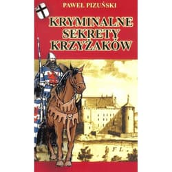 Kryminalne Sekrety Krzyżaków - Paweł Pizuński