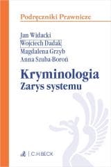 Kryminologia. Zarys systemu - dr hab. Wojciech Dadak, dr Magdalena Grzyb, dr An