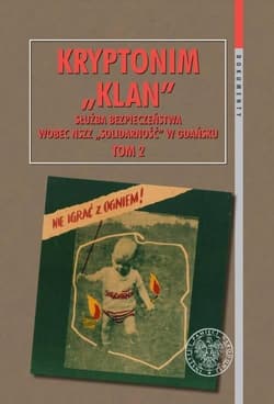 Kryptonim „Klan”. Służba Bezpieczeństwa wobec NSZZ „Solidarność” w Gdańsku, t. 2: I Krajowy Zjazd De - Żydonik Radosław