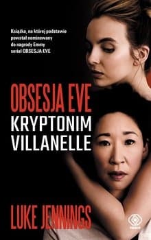 Kryptonim Villanelle. Obsesja Eve. Tom 1 