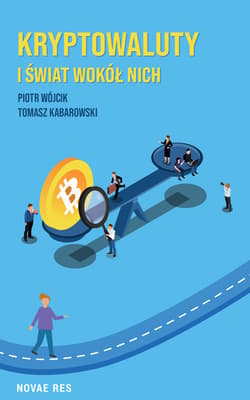 Kryptowaluty i świat wokół nich - Tomasz  Kabarowski, Piotr Wójcik, Piotr Wójcik Tomasz Kabarowski