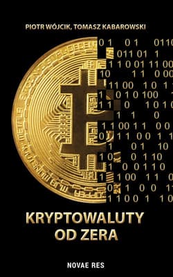 Kryptowaluty od zera - Piotr Wójcik, Tomasz  Kabarowski