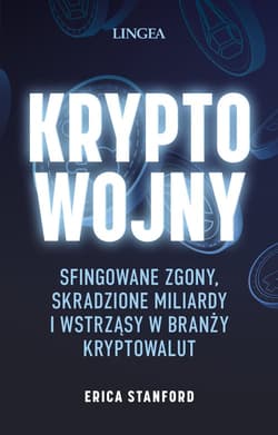 Kryptowojny Sfingowane zgony, skradzione miliardy i wstrząsy w branży kryptowalut - Erica Stanford