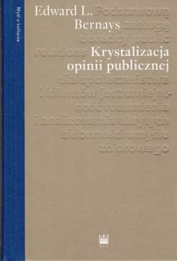Krystalizacja opinii publicznej - Bernays Edward L.