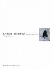 Krystiana Robb-Narbutt. Nostalgia jest gdzie... - Praca zbiorowa