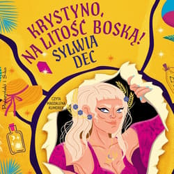 Krystyno, na litość boską! - audiobook - Sylwia Dec