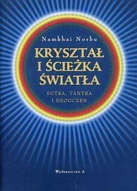 Kryształ i ścieżka światła Sutra, tantra i dzogczen - Namkhai Norbu