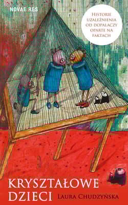 Kryształowe dzieci. Historie uzależnienia od dopalaczy oparte na faktach - Laura Chudzyńska