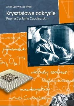 Kryształowe odkrycie Powieść o Janie Czochralskim - Anna Czerwińska-Rydel