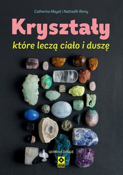 Kryształy które leczą ciało i duszę - Mayet Catherine, Remy Nathaëlh