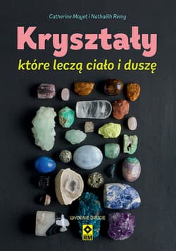 Kryształy które leczą ciało i duszę - Mayet Catherine, Remy Nathaëlh