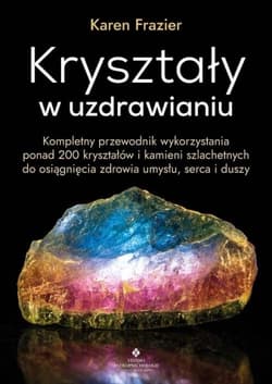 Kryształy w uzdrawianiu - Frazier Karen