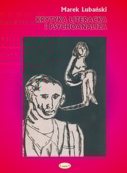 Krytyka literacka i psychoanaliza O polskiej psychoanalitycznej krytyce literackiej w okresie dwudziestolecia międzywojennego