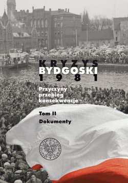 Kryzys bydgoski 1981 Dokumenty Tom 2 - Osiński Krzysztof, Rybarczyk Piotr