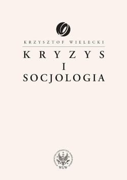 Kryzys i socjologia - Krzysztof Wielecki
