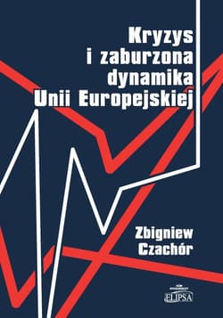 Kryzys i zaburzona dynamika Unii Europejskiej
